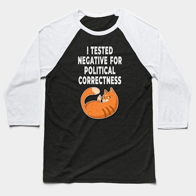 I Tested Negative For Political Correctness Cat Giving Middle Finger Baseball T-Shirt by Rosemarie Guieb Designs